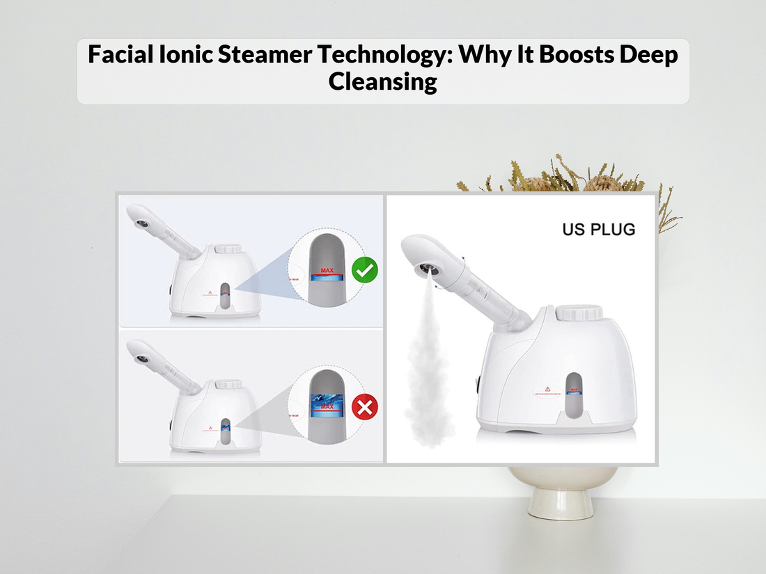 Facial Ionic Steamer Technology: Why It Boosts Deep Cleansing