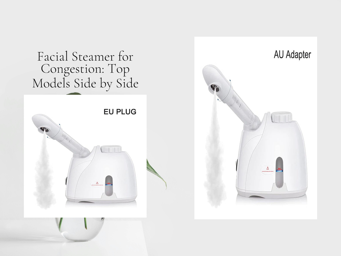 Facial Steamer for Congestion: Top Models Side by Side