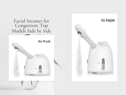 Facial Steamer for Congestion: Top Models Side by Side
