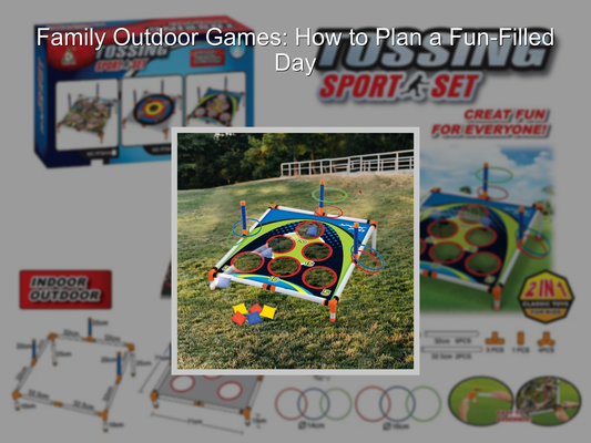 Family Outdoor Games: How to Plan a Fun-Filled Day