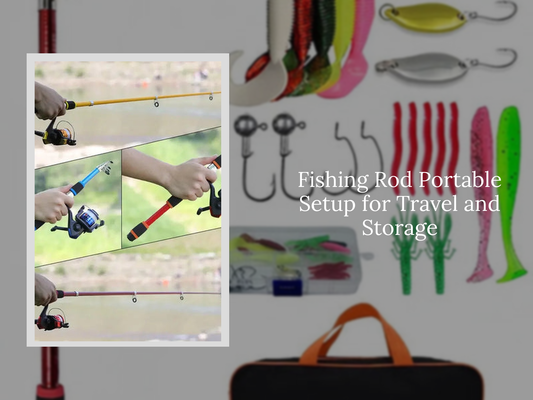 Fishing Rod Portable Setup for Travel and Storage