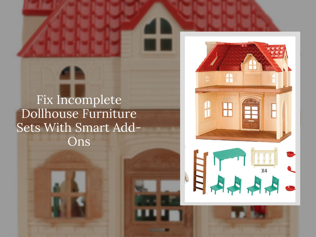 Fix Incomplete Dollhouse Furniture Sets With Smart Add-Ons