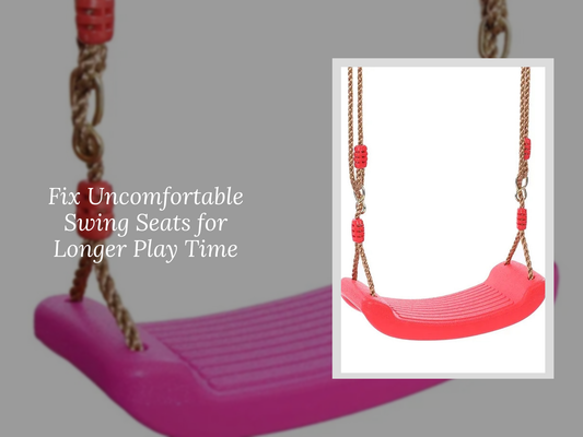 Fix Uncomfortable Swing Seats for Longer Play Time