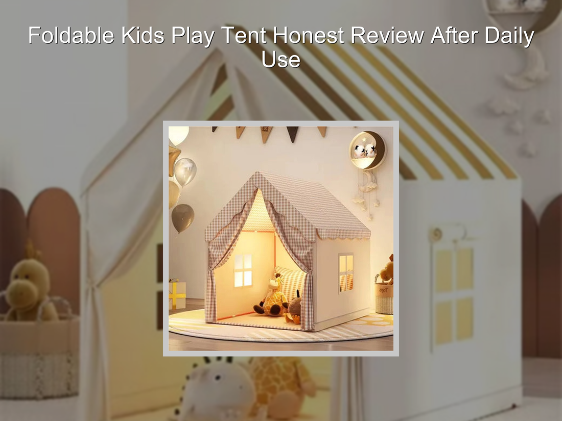 Foldable Kids Play Tent Honest Review After Daily Use