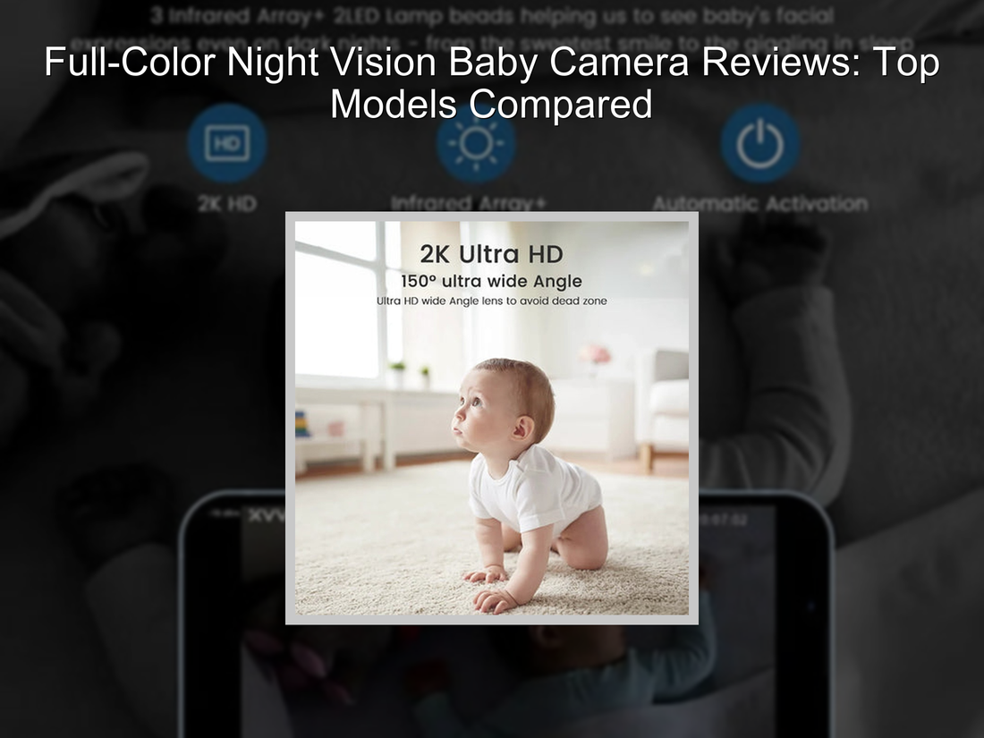 Full-Color Night Vision Baby Camera Reviews: Top Models Compared