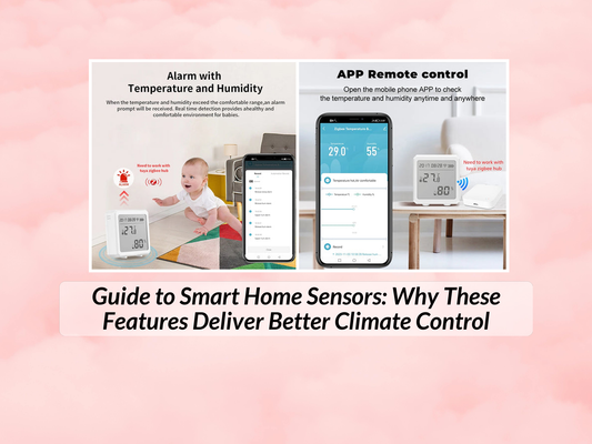 Guide to Smart Home Sensors: Why These Features Deliver Better Climate Control