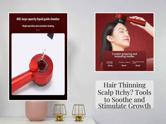 Hair Thinning Scalp Itchy? Tools to Soothe and Stimulate Growth
