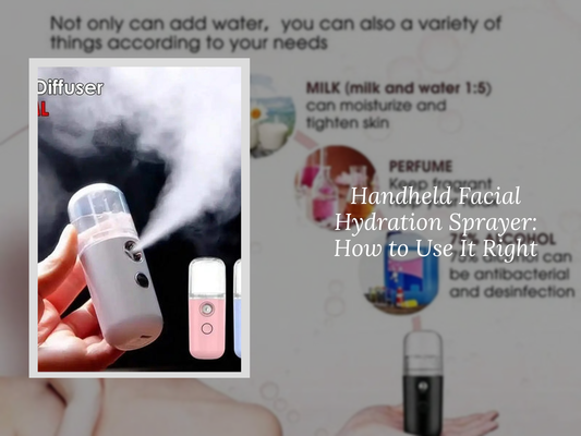 Handheld Facial Hydration Sprayer: How to Use It Right