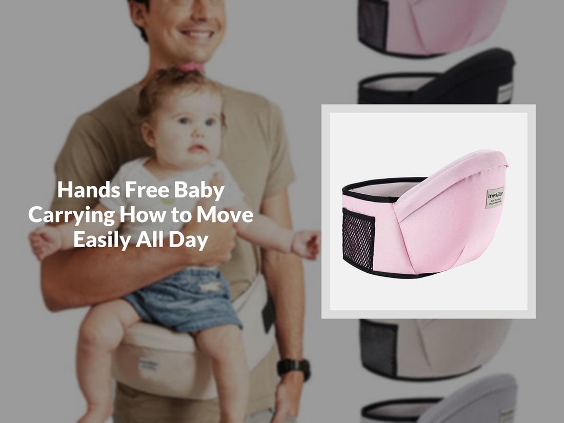 Hands Free Baby Carrying How to Move Easily All Day