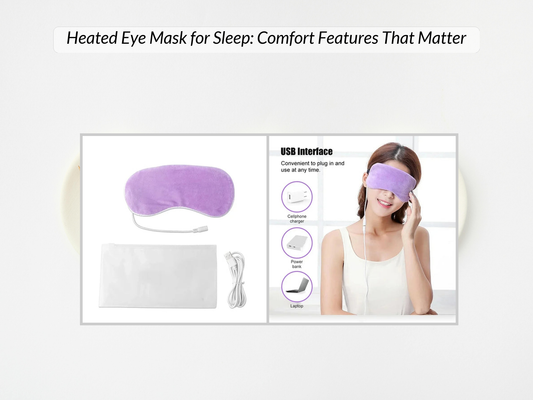 Heated Eye Mask for Sleep: Comfort Features That Matter