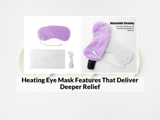 Heating Eye Mask Features That Deliver Deeper Relief