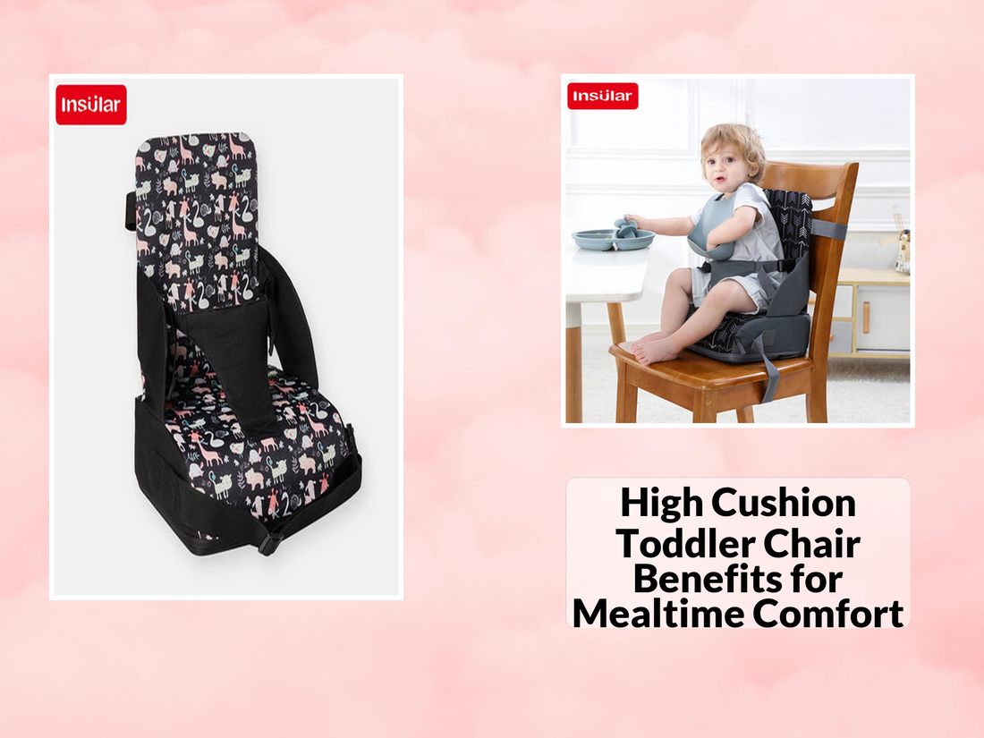 High Cushion Toddler Chair Benefits for Mealtime Comfort
