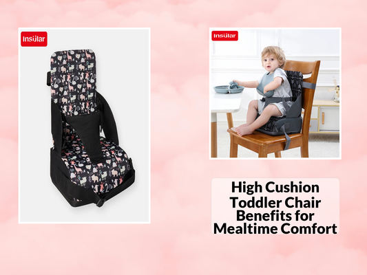 High Cushion Toddler Chair Benefits for Mealtime Comfort