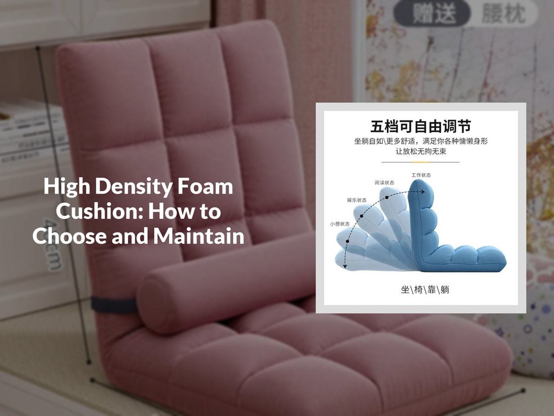 High Density Foam Cushion: How to Choose and Maintain