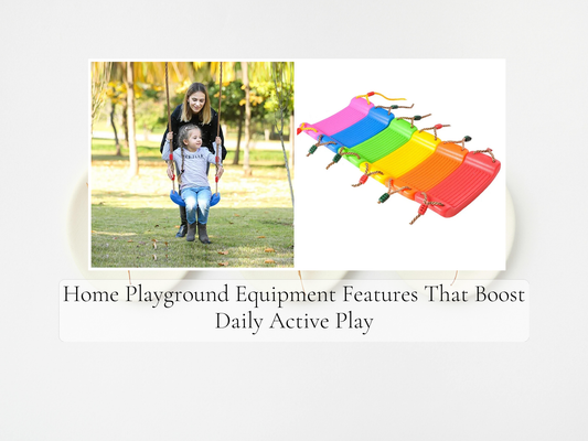 Home Playground Equipment Features That Boost Daily Active Play