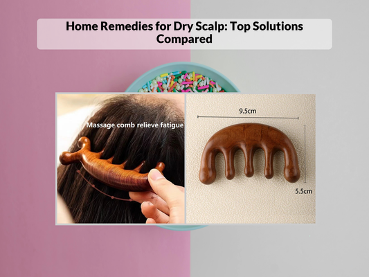 Home Remedies for Dry Scalp: Top Solutions Compared