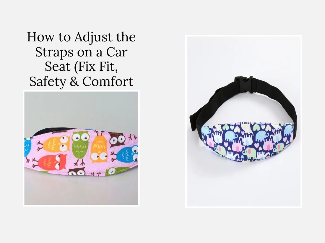 How to Adjust the Straps on a Car Seat (Fix Fit, Safety & Comfort Issues Fast)