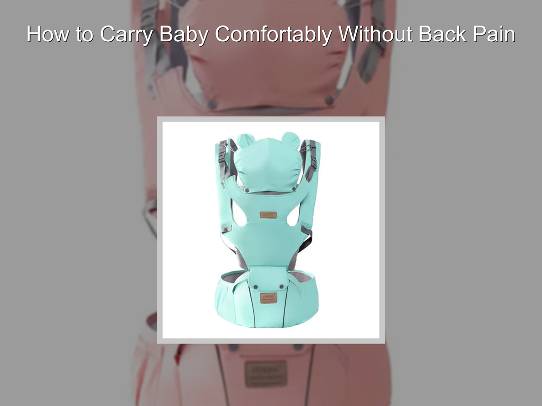 How to Carry Baby Comfortably Without Back Pain