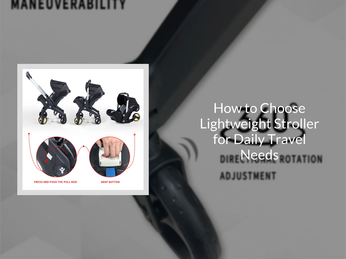 How to Choose Lightweight Stroller for Daily Travel Needs