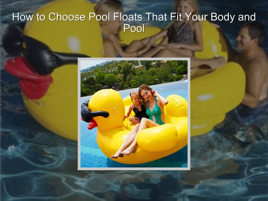 How to Choose Pool Floats That Fit Your Body and Pool