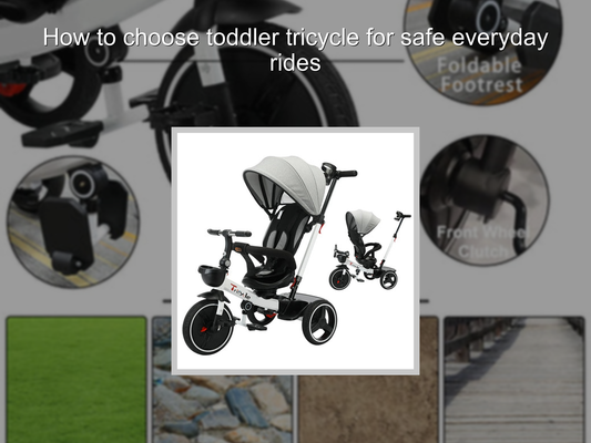 How to choose toddler tricycle for safe everyday rides