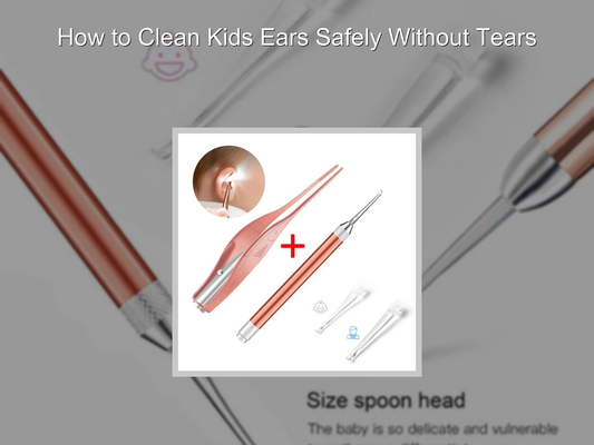 How to Clean Kids Ears Safely Without Tears