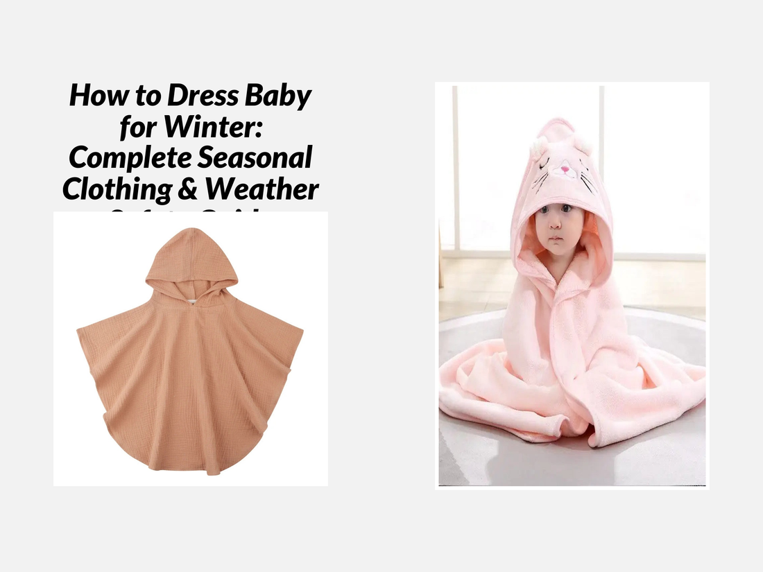 How to Dress Baby for Winter: Complete Seasonal Clothing & Weather Safety Guide