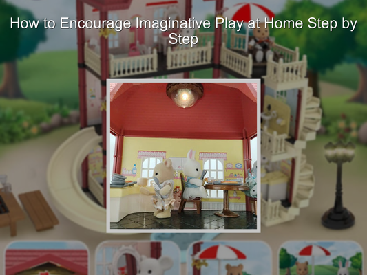 How to Encourage Imaginative Play at Home Step by Step