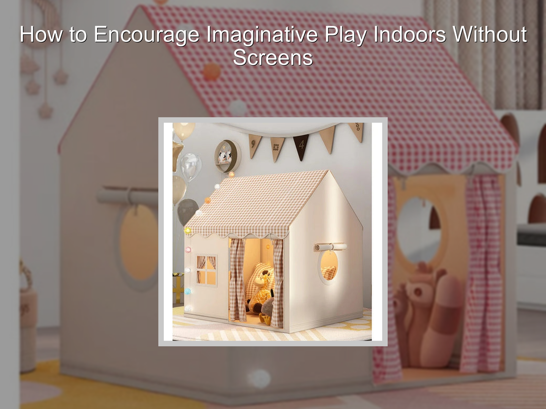 How to Encourage Imaginative Play Indoors Without Screens
