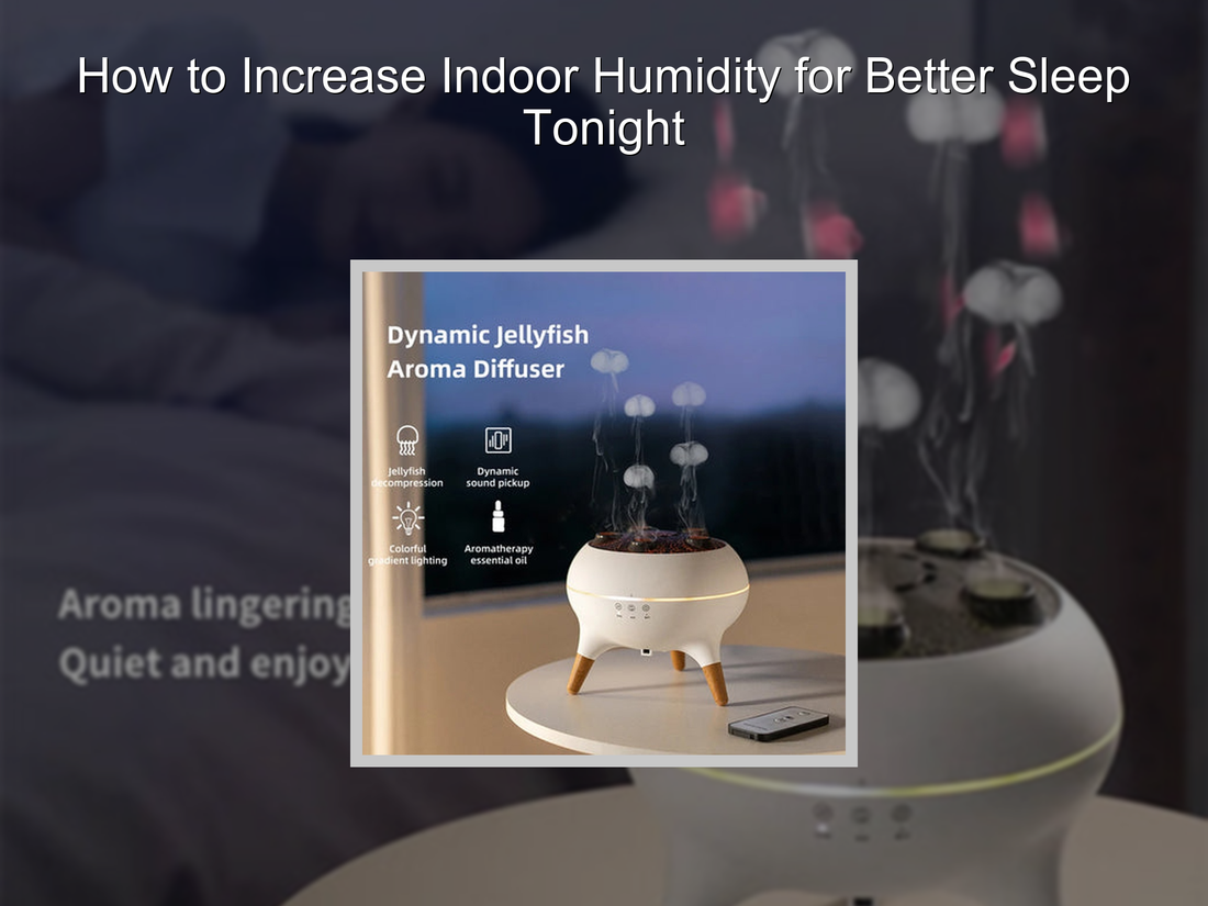 How to Increase Indoor Humidity for Better Sleep Tonight