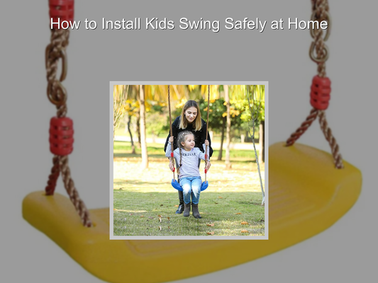 How to Install Kids Swing Safely at Home
