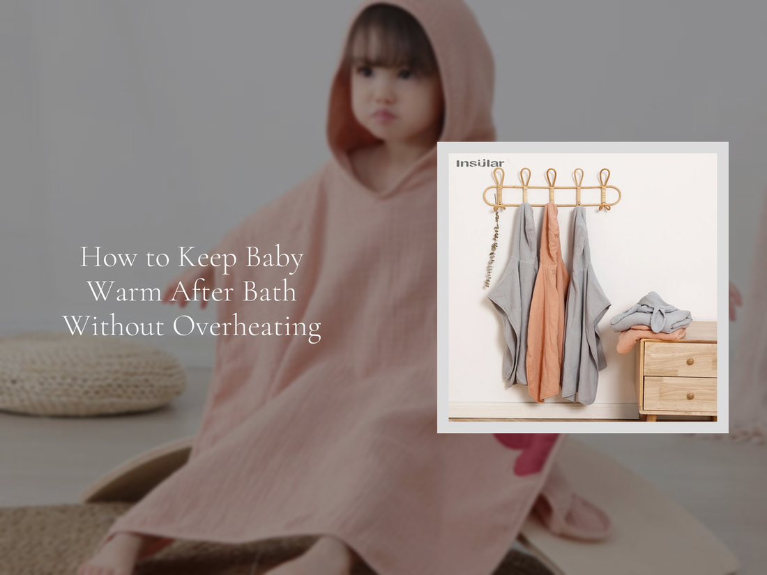 How to Keep Baby Warm After Bath Without Overheating