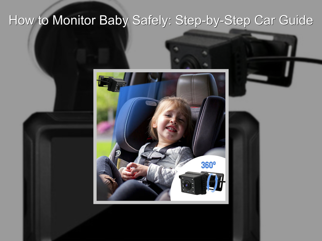 How to Monitor Baby Safely: Step-by-Step Car Guide