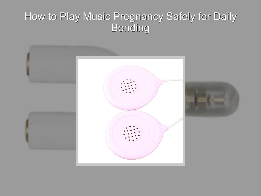 How to Play Music Pregnancy Safely for Daily Bonding
