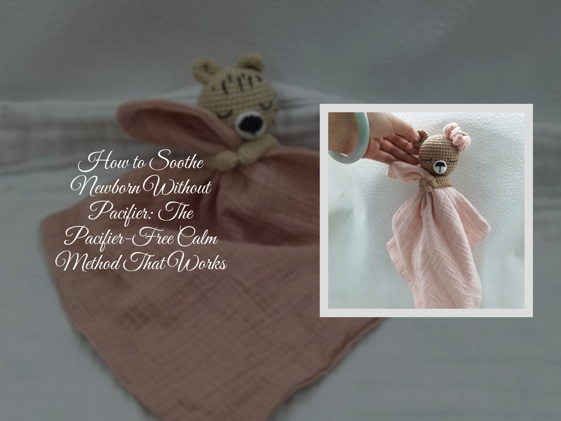 How to Soothe Newborn Without Pacifier: The Pacifier-Free Calm Method That Works