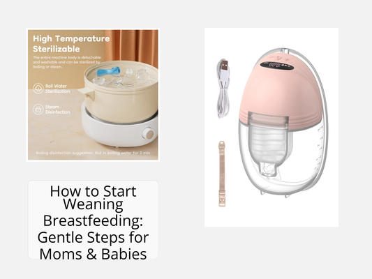 How to Start Weaning Breastfeeding: Gentle Steps for Moms & Babies
