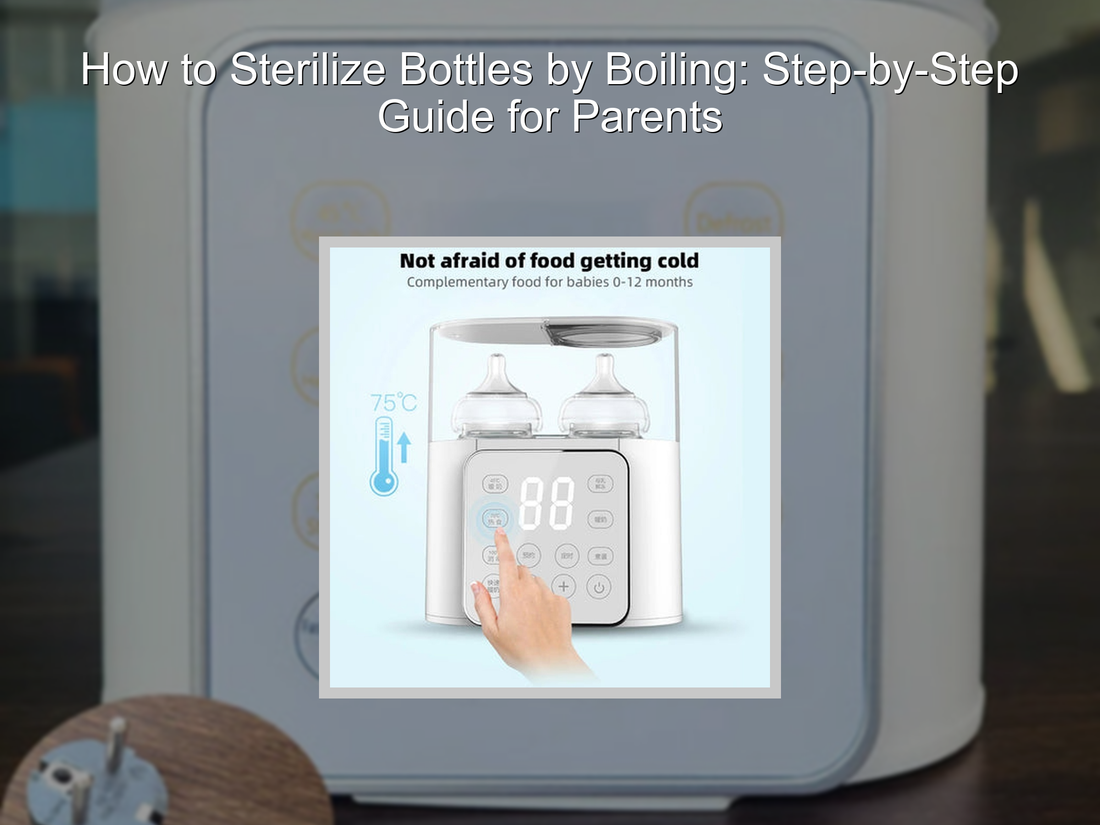 How to Sterilize Bottles by Boiling: Step-by-Step Guide for Parents