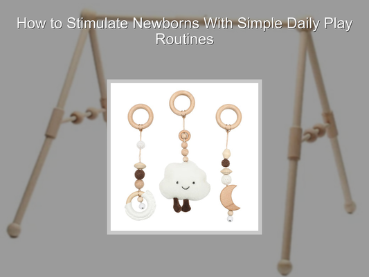 How to Stimulate Newborns With Simple Daily Play Routines