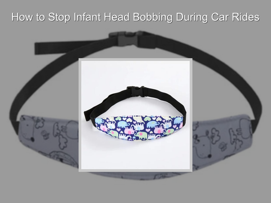 How to Stop Infant Head Bobbing During Car Rides