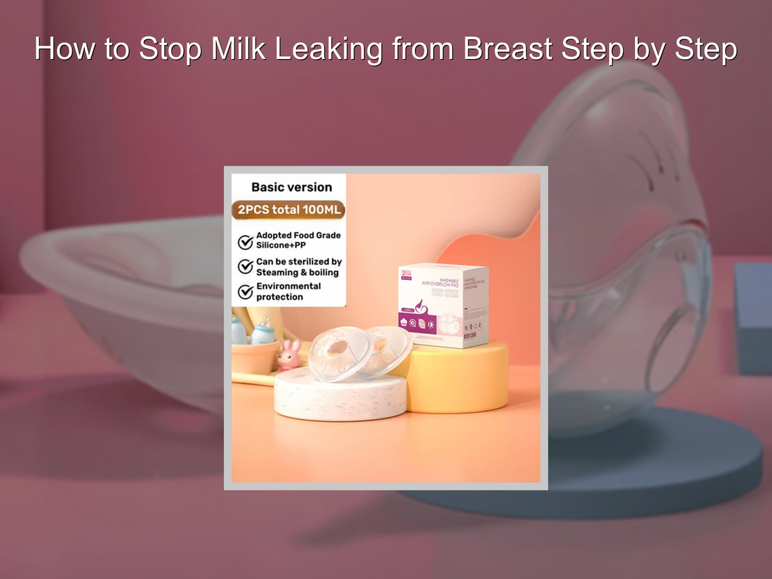 How to Stop Milk Leaking from Breast Step by Step