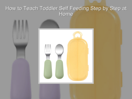 How to Teach Toddler Self Feeding Step by Step at Home
