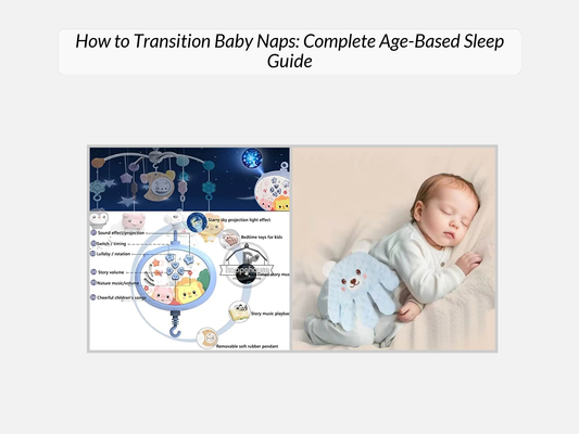 How to Transition Baby Naps: Complete Age-Based Sleep Guide