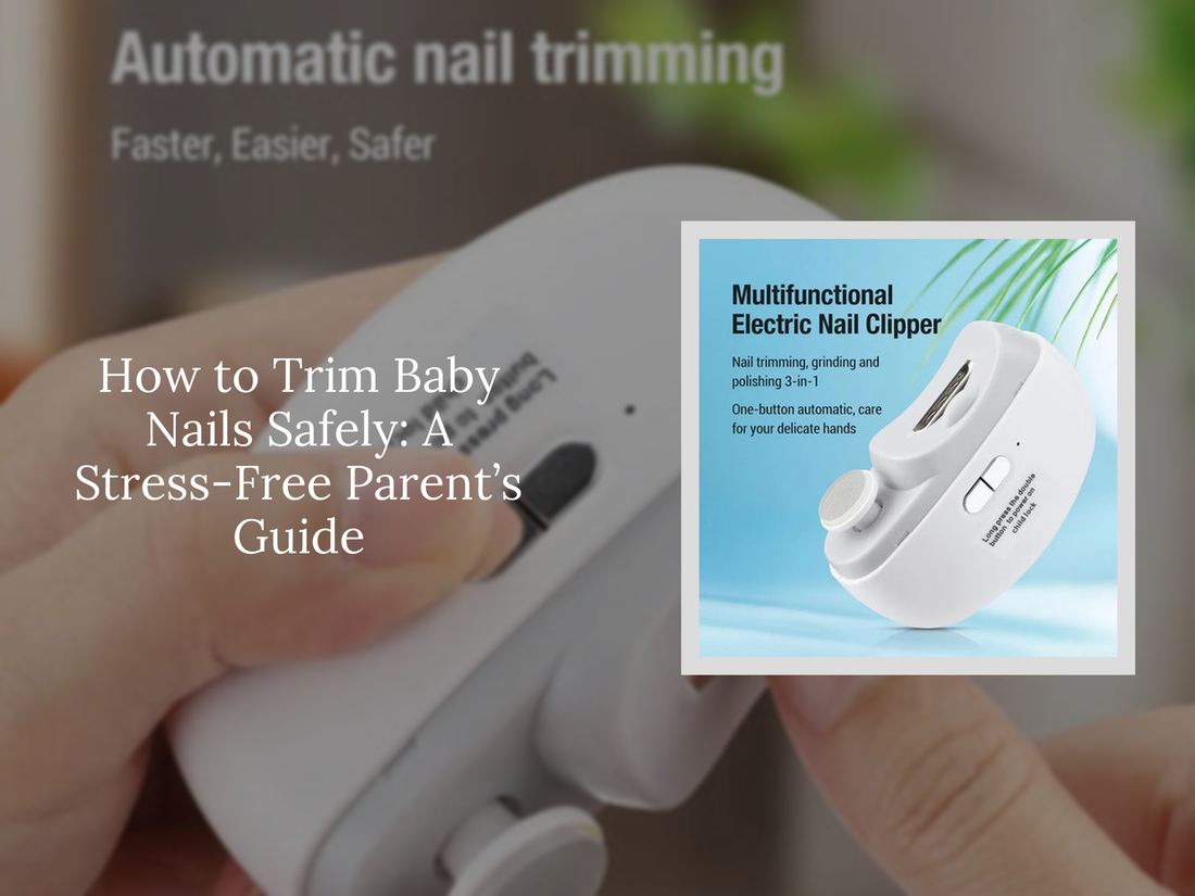 How to Trim Baby Nails Safely: A Stress-Free Parent’s Guide