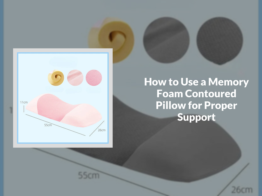 How to Use a Memory Foam Contoured Pillow for Proper Support