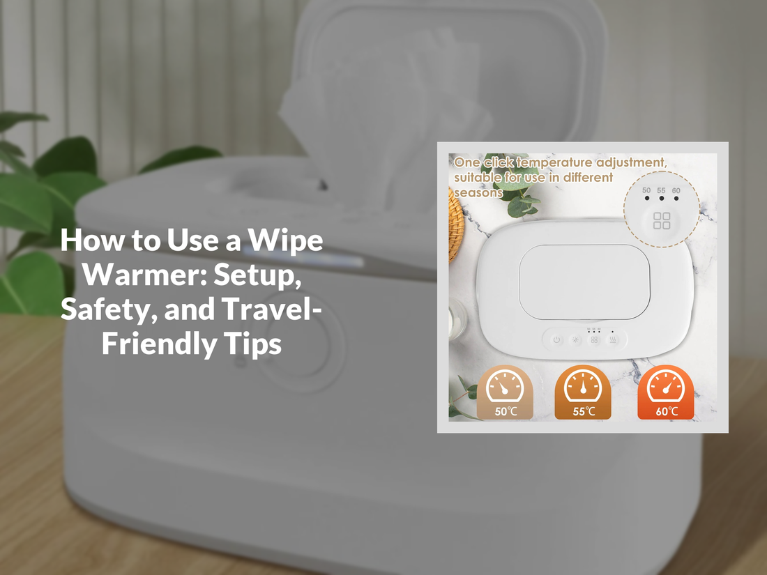 How to Use a Wipe Warmer: Setup, Safety, and Travel-Friendly Tips