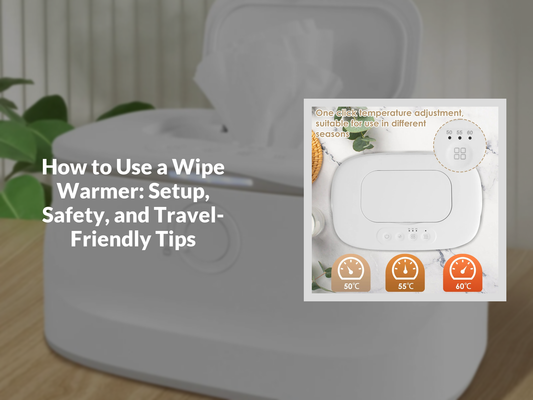 How to Use a Wipe Warmer: Setup, Safety, and Travel-Friendly Tips