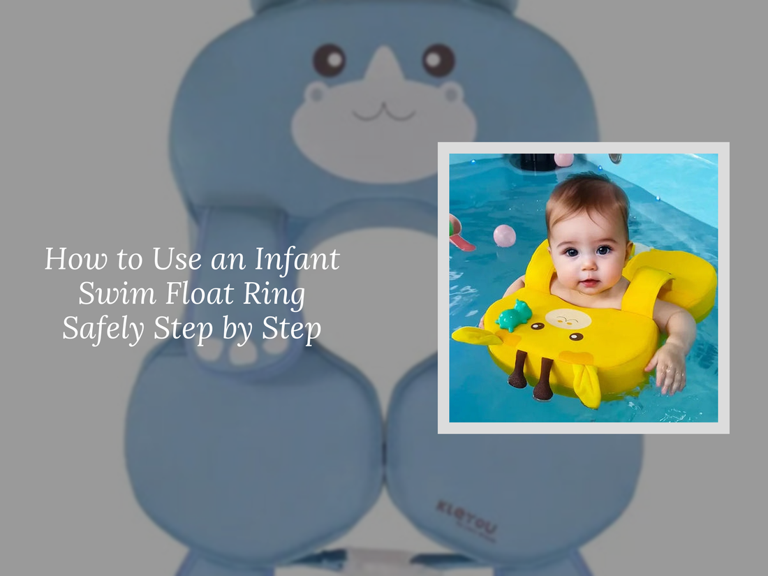 How to Use an Infant Swim Float Ring Safely Step by Step