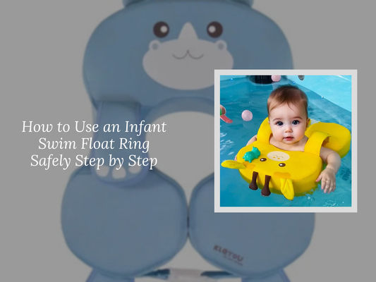 How to Use an Infant Swim Float Ring Safely Step by Step