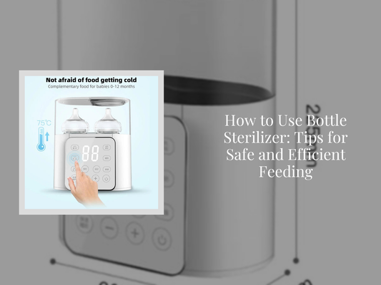 How to Use Bottle Sterilizer: Tips for Safe and Efficient Feeding