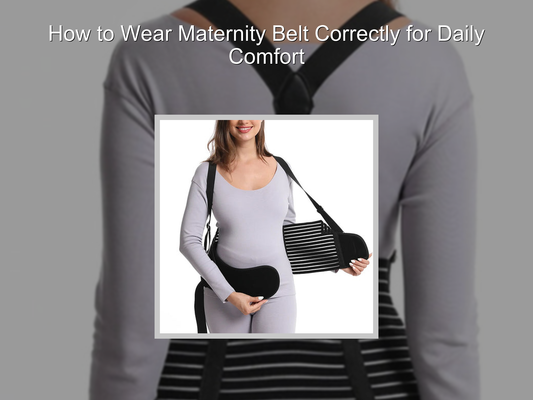 How to Wear Maternity Belt Correctly for Daily Comfort